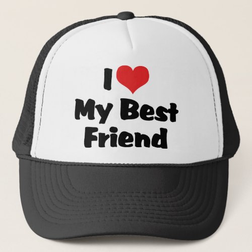 I Love Heart My Best Friend _ BFF Trucker Hat