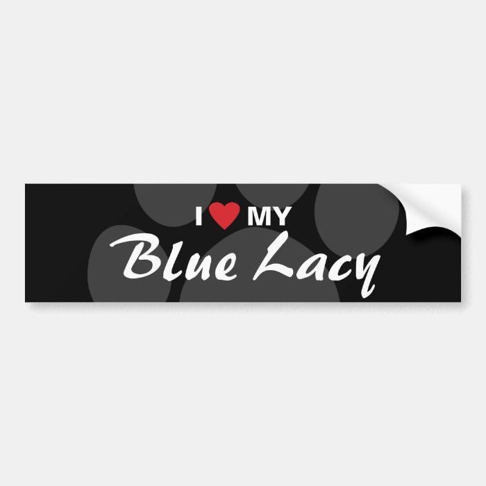 I Love (Heart) My Blue Lacy Bumper Stickers