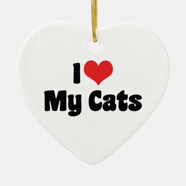 I Love Heart My Cats - Cat Lover Ceramic Ornament (Front)