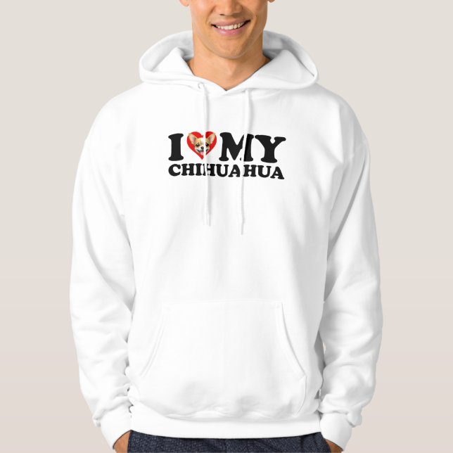 I Love (Heart) My Chihuahua Hoodie (Front)