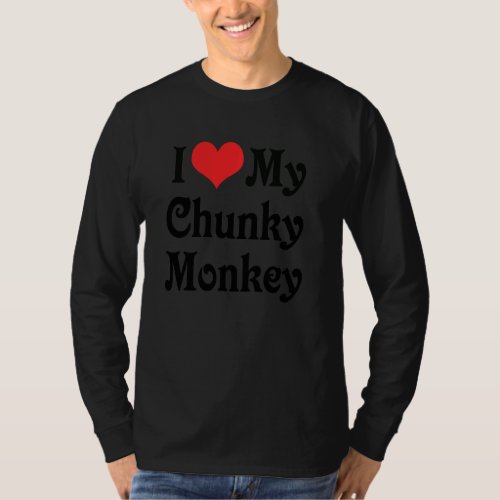 I Love Heart My Chunky Monkey  Boyfriend Girlfrien T_Shirt