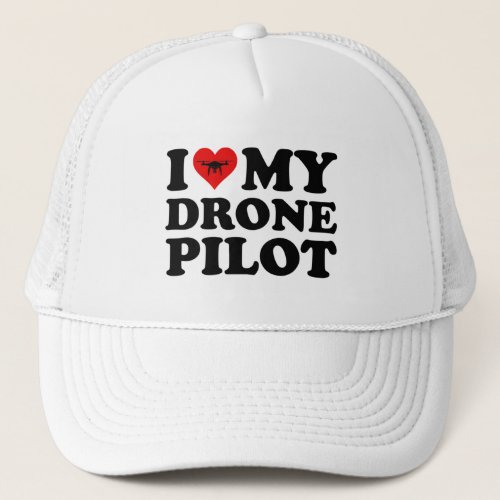 I Love Heart My Drone Pilot Trucker Hat