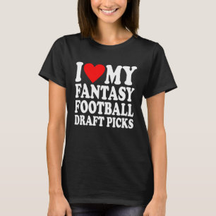 I Love Heart My Fantasy Football Draft Picks Funny T-Shirt