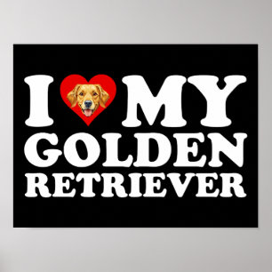 I Love (Heart) My Golden Retriever Poster