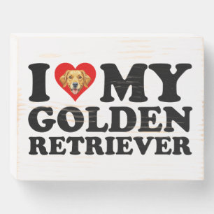 I Love (Heart) My Golden Retriever Wooden Box Sign