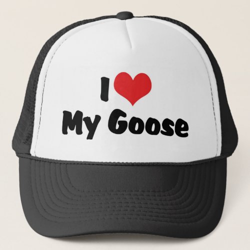 I Love Heart My Goose _ Bird Lover Trucker Hat