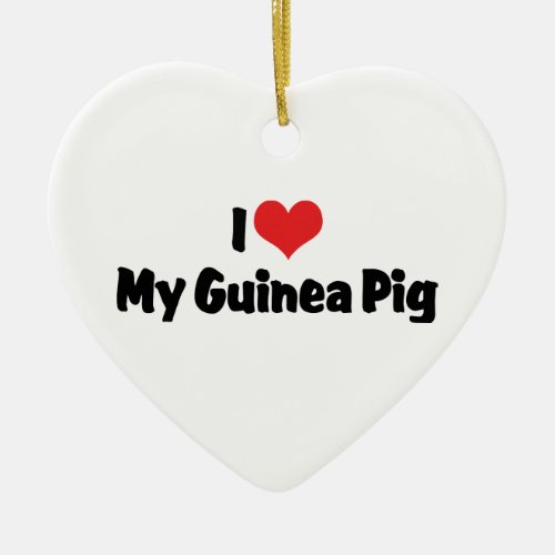 I love Heart My Guinea Pig Ceramic Ornament