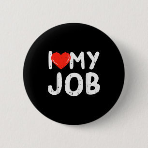 I Love Heart My Job Funny Valentines Day Work Men Button
