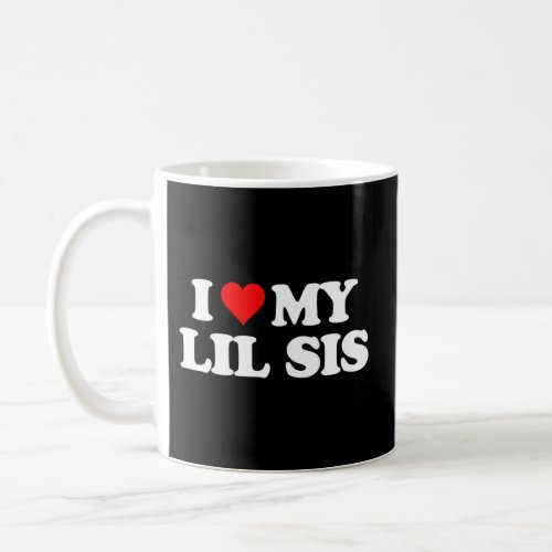 I Love Heart My Lil Sis _ Little Sister Coffee Mug