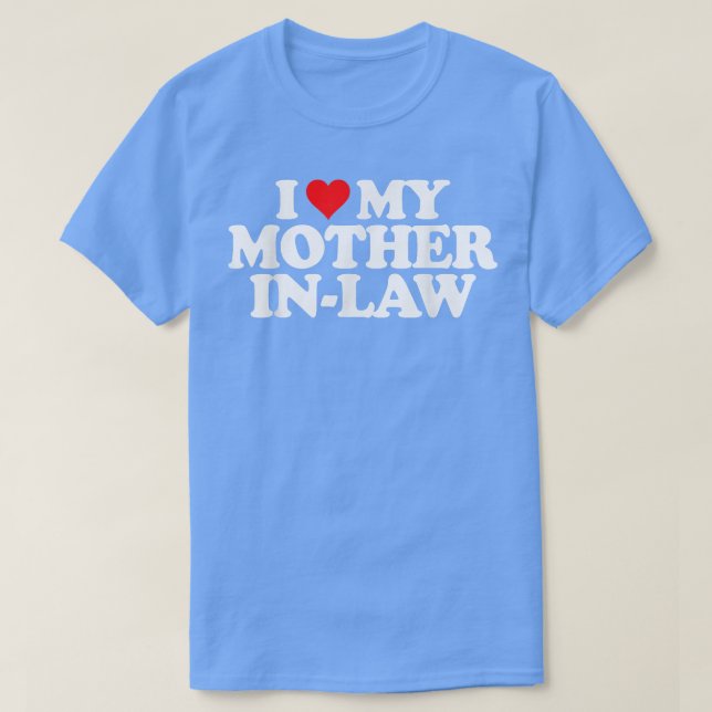 I Love Heart My Mother in Law  T-Shirt (Design Front)