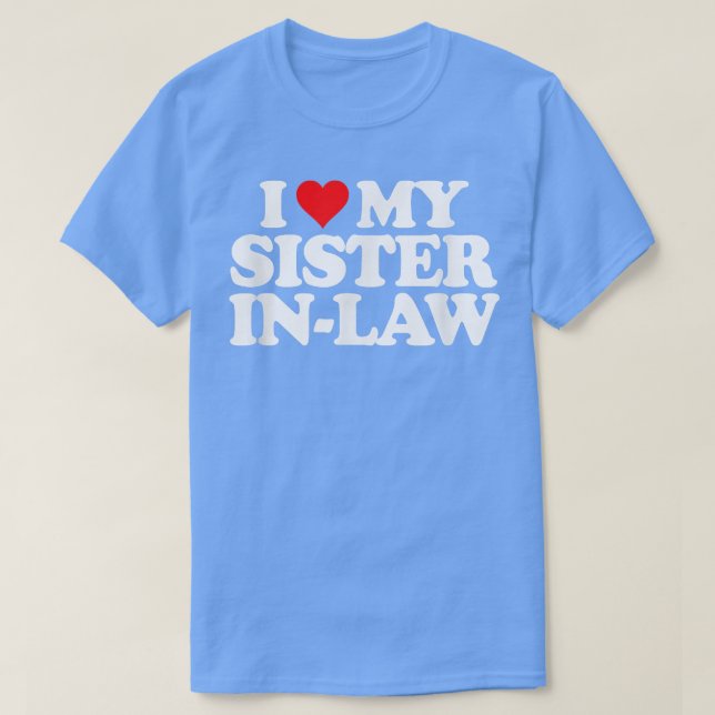 I Love Heart My Sister in Law  T-Shirt (Design Front)