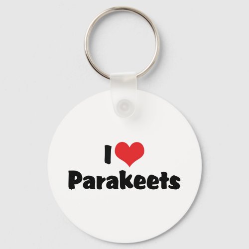I Love Heart Parakeets _ Parrot Bird Lover Keychain