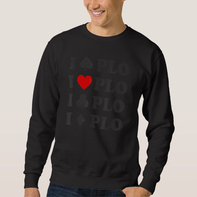 I Love Heart Plo Pot Limit Omaha Hold 'em For Play Sweatshirt (Front)