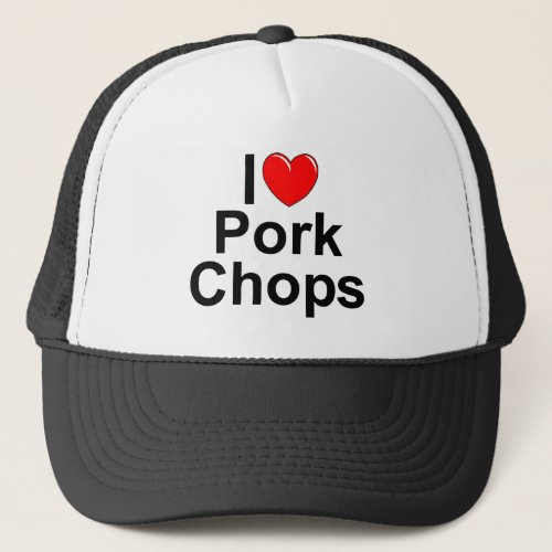 I Love Heart Pork Chops Trucker Hat