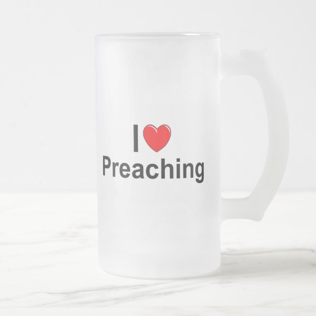 I Love (Heart) Preaching Frosted Glass Beer Mug (Right)