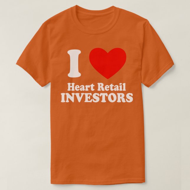 I Love Heart Retail Investors 1 T-Shirt (Design Front)