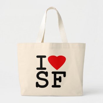 I Love Heart San Francisco Large Tote Bag by allworldtees at Zazzle