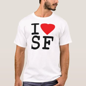 I Love Heart San Francisco T-shirt by allworldtees at Zazzle