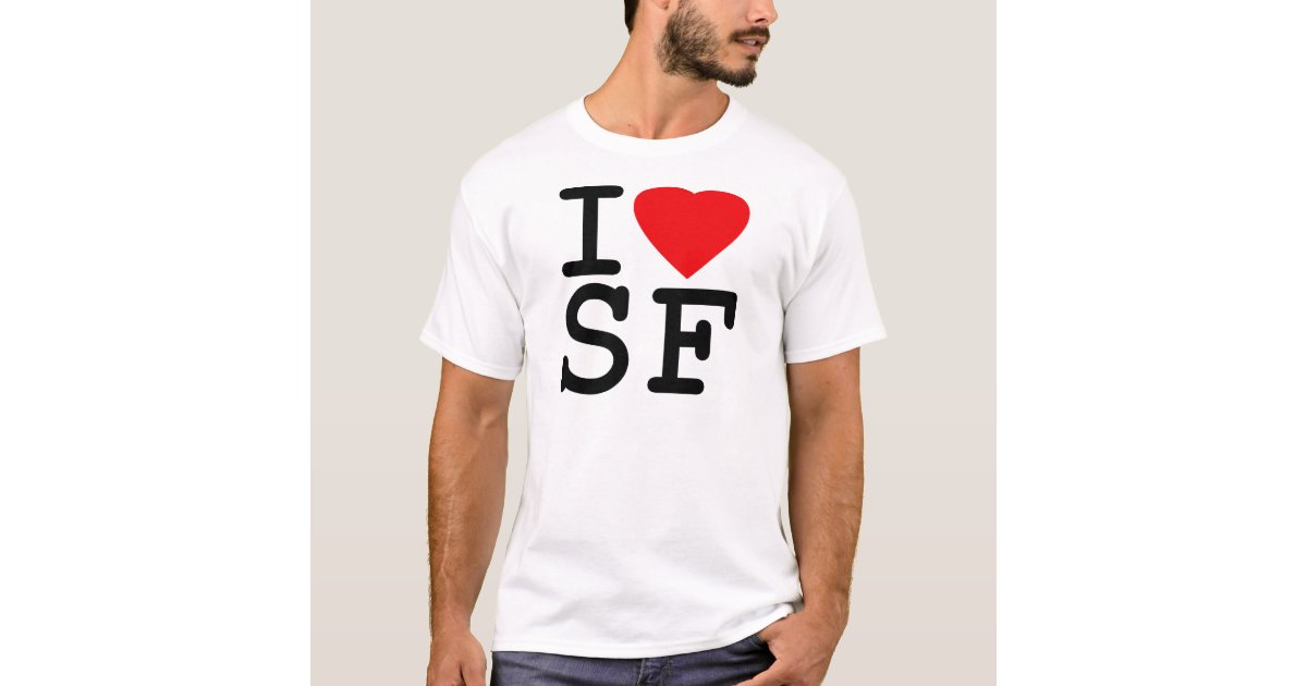 i love sf shirt