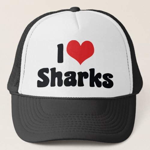 I Love Heart Sharks _ Shark Lover Trucker Hat