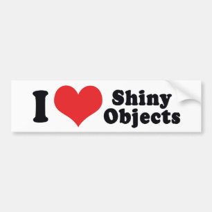 I Love Heart Shiny Objects - Gold Silver Jewelry Bumper Sticker