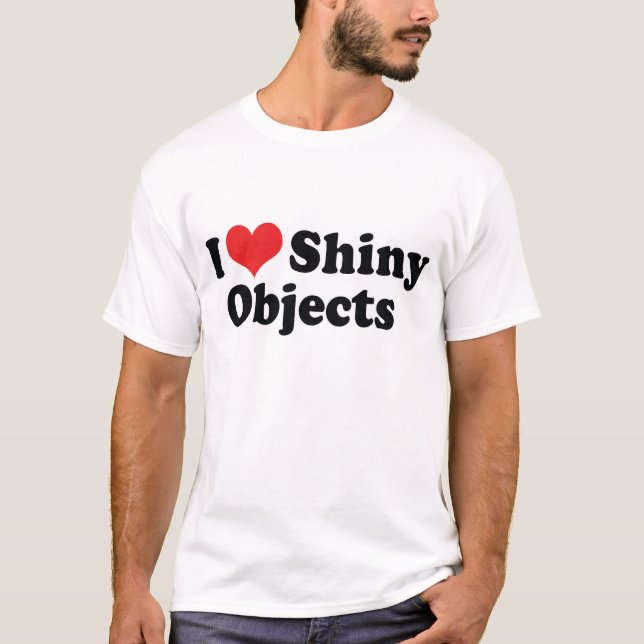 I Love Heart Shiny Objects - Gold Silver Jewelry T-Shirt (Front)