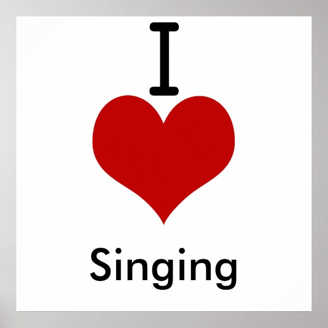 I Love (heart) Singing Poster (Front)