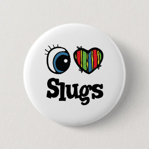 I Love (Heart) Slugs Button