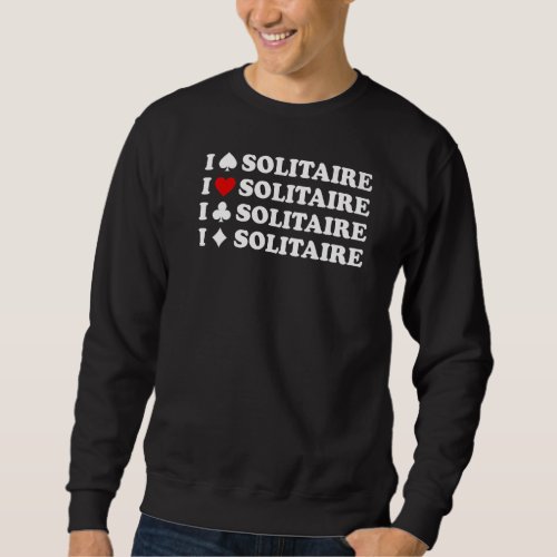 I Love Heart Solitaire  For Card Players Sweatshirt