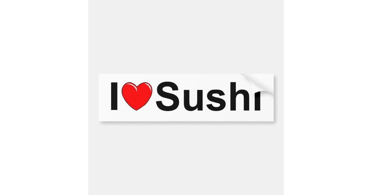 I Love Heart Sushi Bumper Sticker Zazzle