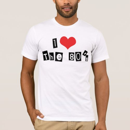 I Love Heart The 80s T_Shirt