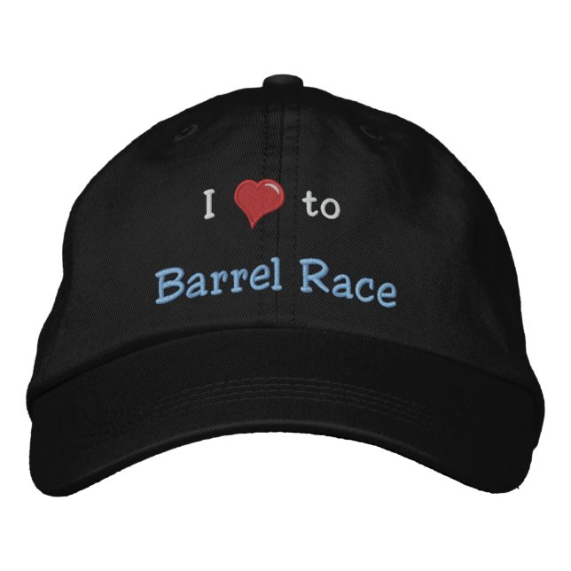 I love (heart) to Barrel Race Embroidered Baseball Hat (Front)