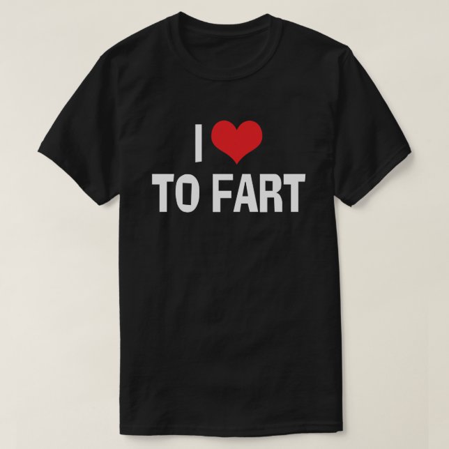 I Love Heart To Fart - Funny Fart Humor T-Shirt (Design Front)