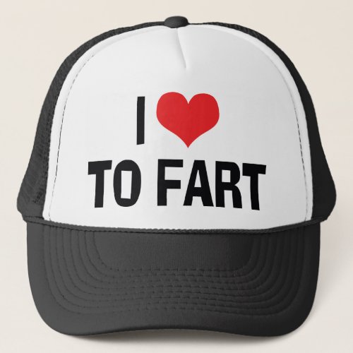 I Love Heart To Fart _ Funny Fart Humor Trucker Hat