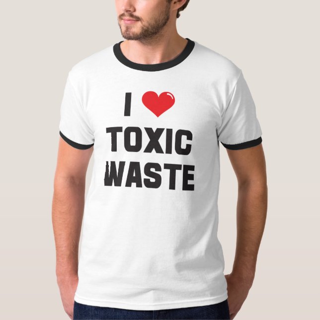 I Love (heart) Toxic Waste T-Shirt (Front)