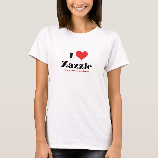 I love heart Zazzle custom to promote your store T Shirt Zazzle