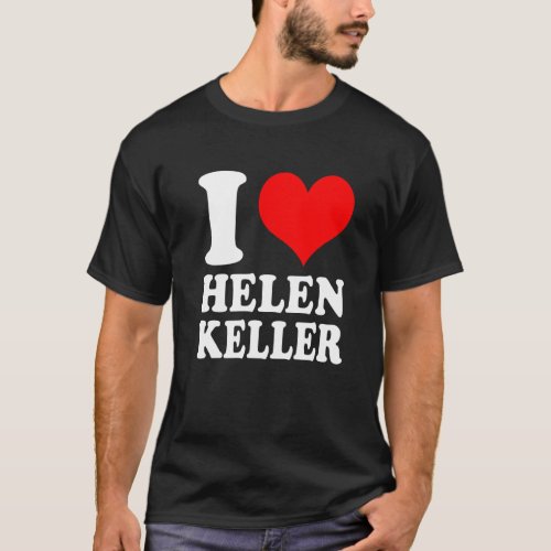 I Love Helen Keller Premium T_Shirt