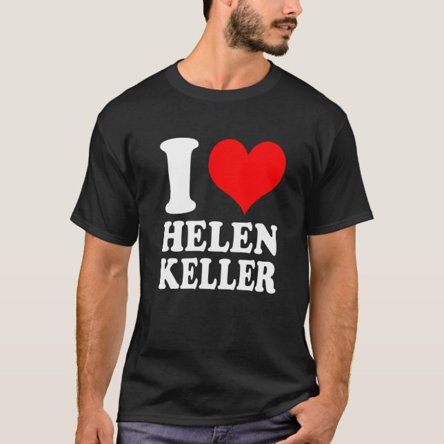I Love Helen Keller Premium T-Shirt (Front)