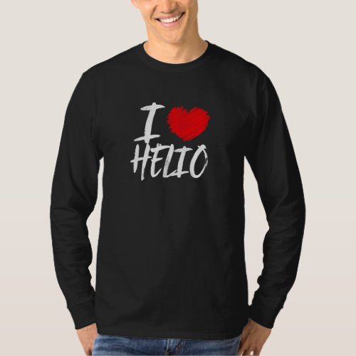 I Love Helio Husband Son Boyfriend Dad Grandson He T_Shirt
