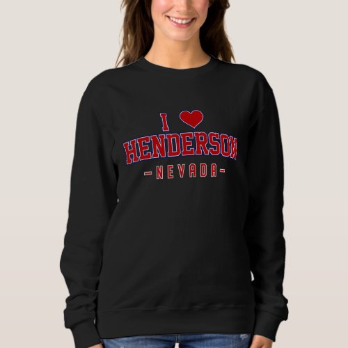 I Love Henderson Nevada Sweatshirt