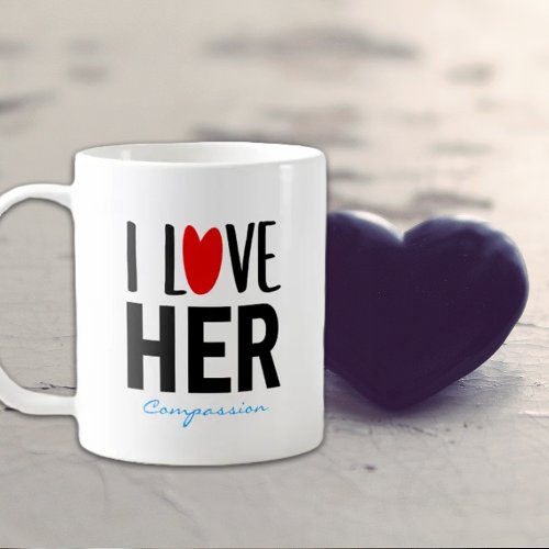 I love Her Custom Valentines Day  Coffee Mug