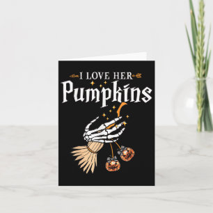 I Love Her Pumpkins She Likes My Broomstick Hallow Card