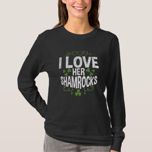 I Love Her Shamrocks Couples   St Patricks Day T_Shirt