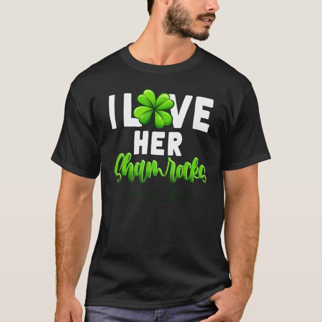   I Love Her Shamrocks Couples St Patricks Day For T-Shirt (Front)