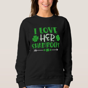 I Love Her Shamrocks  St Patrick's Day Matching Co Sweatshirt