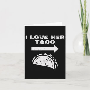 I Love Her Taco Matching Couple Cinco De Mayo Men Card