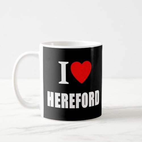 I Love Hereford Souvenir Memory Born and Bred  Coffee Mug