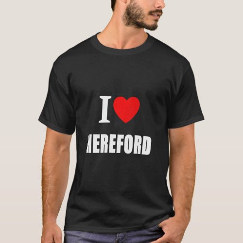 I Love Hereford Souvenir Memory Born and Bred  T_Shirt