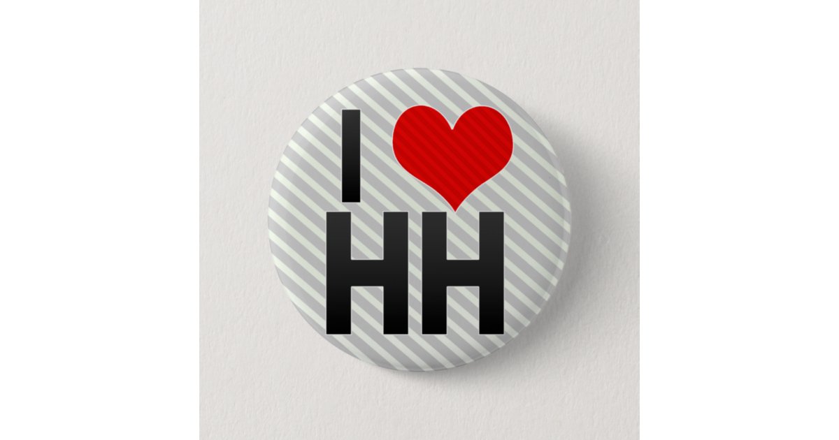 I Love HH Button | Zazzle