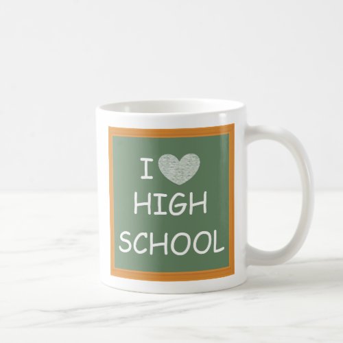 I Love High School Coffee Mug